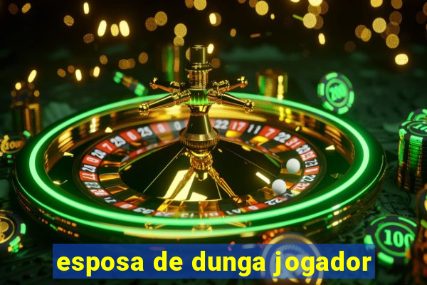 esposa de dunga jogador